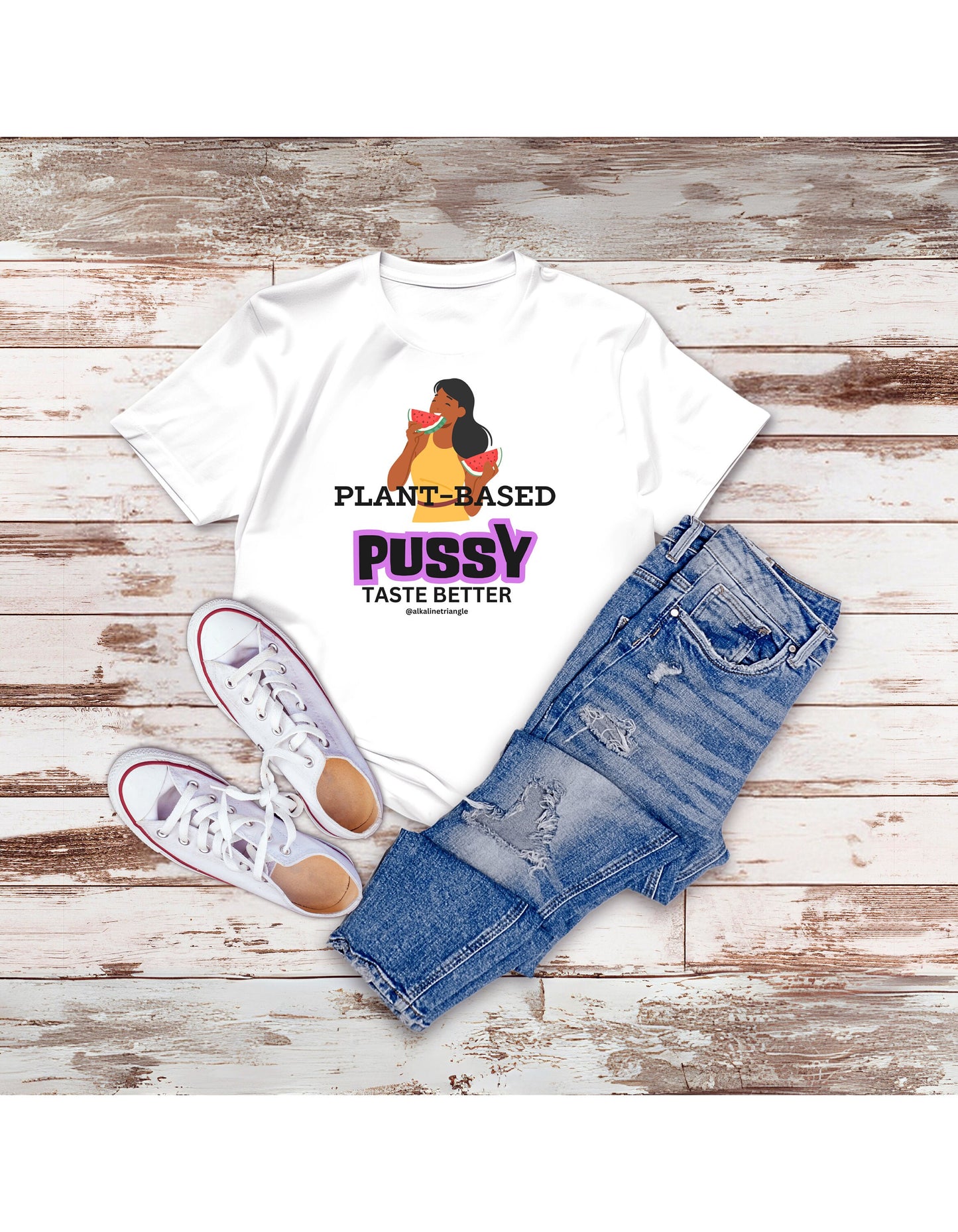Plant Base Pu**y Taste Better (my t shirt is tied in the back)